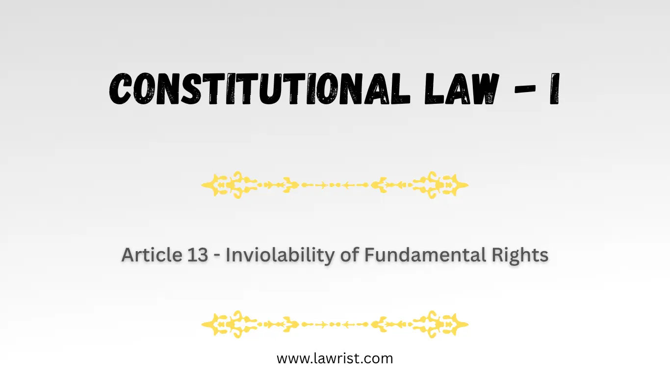 Article 13 - Inviolability of Fundamental Rights | Constitution of India